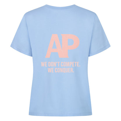 AP We Don’t Compete We Conquer Tee for Women - Alpha Priceless